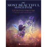 The Most Beautiful Songs Ever 70 All-Time Favorites Arranged for Organ