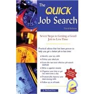 Quick Job Search: Seven Steps to Getting a Good Job in Less Time