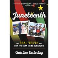 Juneteenth The Real Truth and How it Began in My Hometown