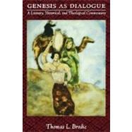 Genesis As Dialogue A Literary, Historical, and Theological Commentary