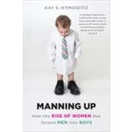 Manning Up How the Rise of Women Has Turned Men into Boys