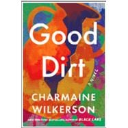 Good Dirt: A Novel