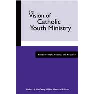 The Vision Of Catholic Youth Ministry