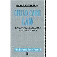 The Reform of Child Care Law: A Practical Guide to the Children Act 1989