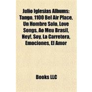 Julio Iglesias Albums : Tango, 1100 Bel Air Place, un Hombre Solo, Love Songs, Ao Meu Brasil, Hey!, Soy, la Carretera, Emociones, el Amor
