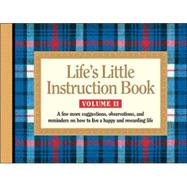 Life's Little Instruction Book : A Few More Suggestions, Observations, and Reminders on How to Live a Happy and Rewarding Life