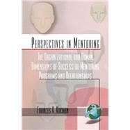 The Organizational and Human Dimensions of Successful Mentoring Programs and Relationships