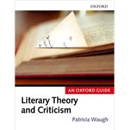 Literary Theory and Criticism An Oxford Guide