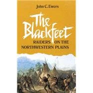 The Blackfeet Raiders on the Northwestern Plains