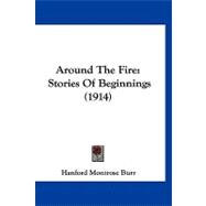 Around the Fire : Stories of Beginnings (1914)