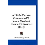 Life in Earnest : Commended to Young Men in A Course of Lectures (1848)