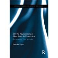 On the Foundations of Happiness in Economics: Reinterpreting Tibor Scitovsky