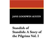 Standish of Standish : A Story of the Pilgrims Vol. I