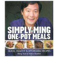 Simply Ming One Pot Meals Quick, Healthy & Affordable Recipes