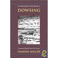 The Definitive Wee Book on Dowsing: A Journey Beyond Our Five Senses