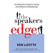The Speaker's Edge The Ultimate Go-To Guide for Locating and Landing Lots of Speaking Gigs