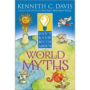 Don't Know Much About World Myths