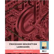 Processor Description Languages: Applications and Methodologies
