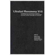 Ultrafast Phenomena XVII Proceedings of the 17th International Conference,The Silvertree Hotel and Snowmass Conference Center, Snowmass, Colorado, United States, July 18-23, 2010