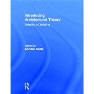 Introducing Architectural Theory: Debating a Discipline