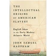 The Intellectual Origins of American Slavery