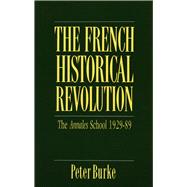 French Historical Revolution : The Annales School, 1929-1989