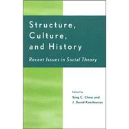Structure, Culture, and History Recent Issues in Social Theory