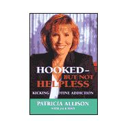 Hooked - But Not Helpless : Kicking Nicotine Addiction