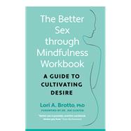 The Better Sex Through Mindfulness Workbook