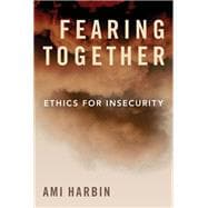 Fearing Together Ethics for Insecurity