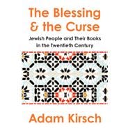 The Blessing and the Curse The Jewish People and Their Books in the Twentieth Century