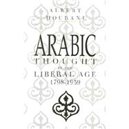 Arabic Thought in the Liberal Age 1798â€“1939