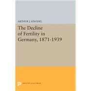The Decline of Fertility in Germany 1871-1939
