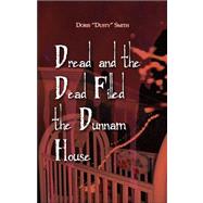 Dread And the Dead Filled the Dunnam House