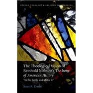 The Theological Vision of Reinhold Niebuhr's 