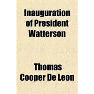Inauguration of President Watterson: Gormanius, Or, the Battle of Reps-demos ; the Temple of Trusts, Honesty and Venality, and Other Travesties