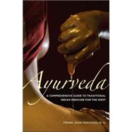 Ayurveda: A Comprehensive Guide to Traditional Indian Medicine for the West,9780313348372