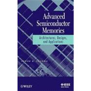 Advanced Semiconductor Memories : Architectures, Designs, and Applications