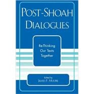 Post-Shoah Dialogues Re-Thinking Our Texts Together