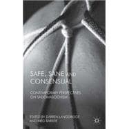 Safe, Sane and Consensual Contemporary Perspectives on Sadomasochism
