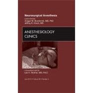 Neurosurgical Anesthesia: An Issue of Anesthesiology Clinics