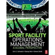 Sport Facility Operations Management : A Global Perspective