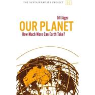 Our Planet : How Much More Can Earth Take?