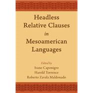 Headless Relative Clauses in Mesoamerican Languages