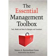 The Essential Management Toolbox Tools, Models and Notes for Managers and Consultants