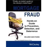 Mortgage Fraud: Loan Originator's Guide to Prevention, Detection & Deterrence