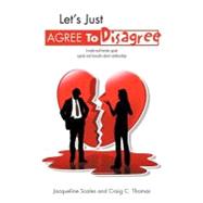 Let's Just Agree to Disagree: A Male and Female Speak Openly and Honestly About Relationships