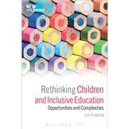 Rethinking Children and Inclusive Education Opportunities and Complexities
