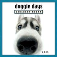 Doggie Days Siberian Husky 2005 Calendar