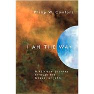 I Am the Way: A Spiritual Journey Through the Gospel of John